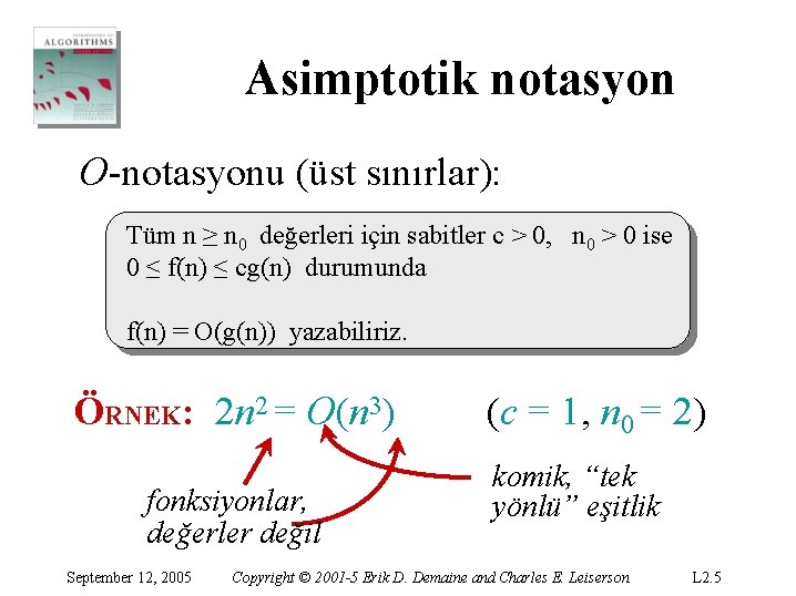 Asimptotik notasyon O-notasyonu (üst sınırlar): Tüm n ≥ n 0 değerleri için sabitler c Asimptotik notasyon O-notasyonu (üst sınırlar): Tüm n ≥ n 0 değerleri için sabitler c