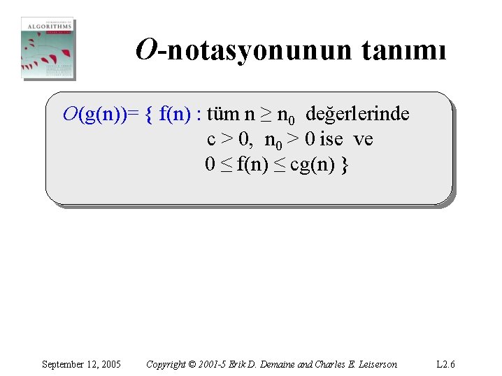 O-notasyonunun tanımı O(g(n))= { f(n) : tüm n ≥ n 0 değerlerinde c > O-notasyonunun tanımı O(g(n))= { f(n) : tüm n ≥ n 0 değerlerinde c >