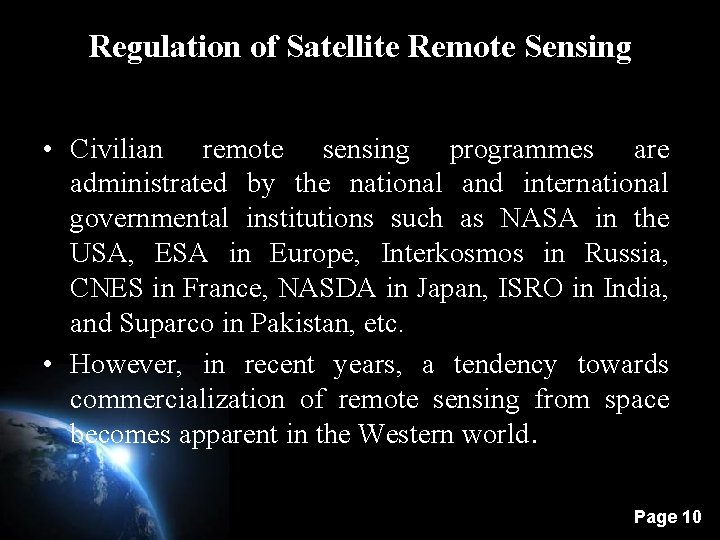 Regulation of Satellite Remote Sensing • Civilian remote sensing programmes are administrated by the