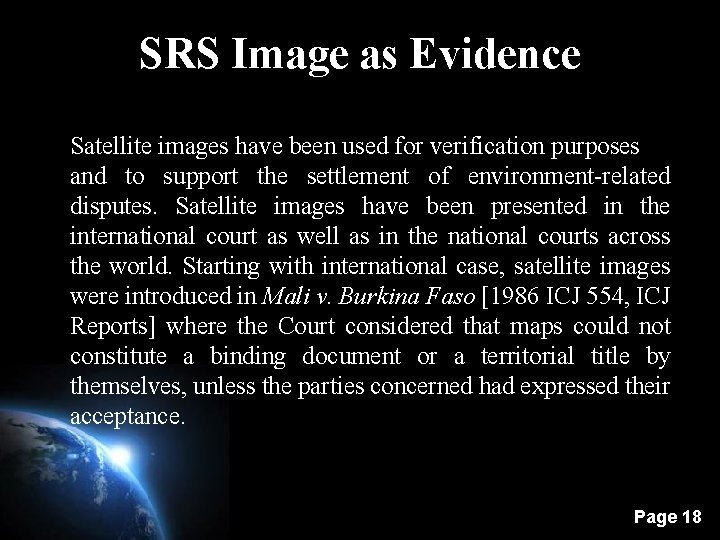 SRS Image as Evidence Satellite images have been used for verification purposes and to