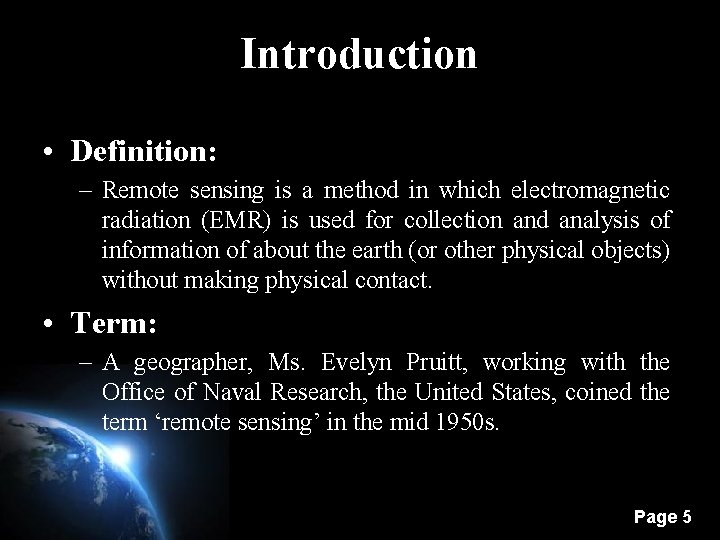 Introduction • Definition: – Remote sensing is a method in which electromagnetic radiation (EMR)