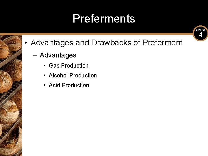 Preferments CHAPTER • Advantages and Drawbacks of Preferment – Advantages • Gas Production •