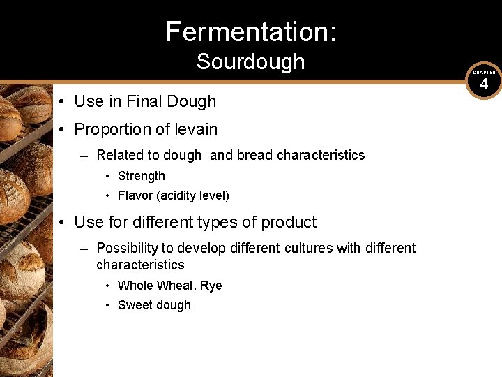 Fermentation: Sourdough • Use in Final Dough • Proportion of levain – Related to