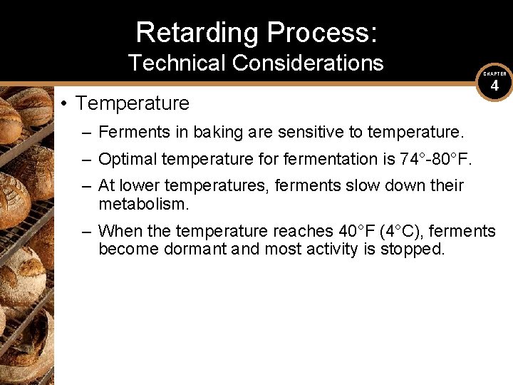 Retarding Process: Technical Considerations • Temperature CHAPTER 4 – Ferments in baking are sensitive
