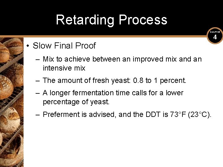 Retarding Process CHAPTER • Slow Final Proof – Mix to achieve between an improved
