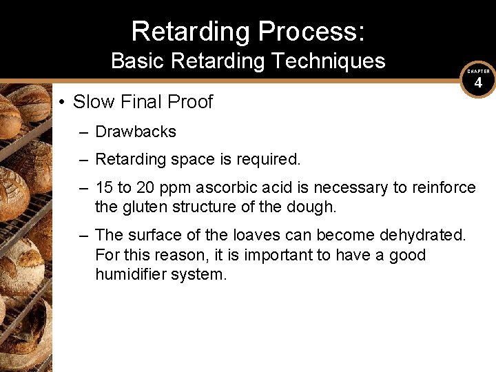 Retarding Process: Basic Retarding Techniques • Slow Final Proof CHAPTER 4 – Drawbacks –