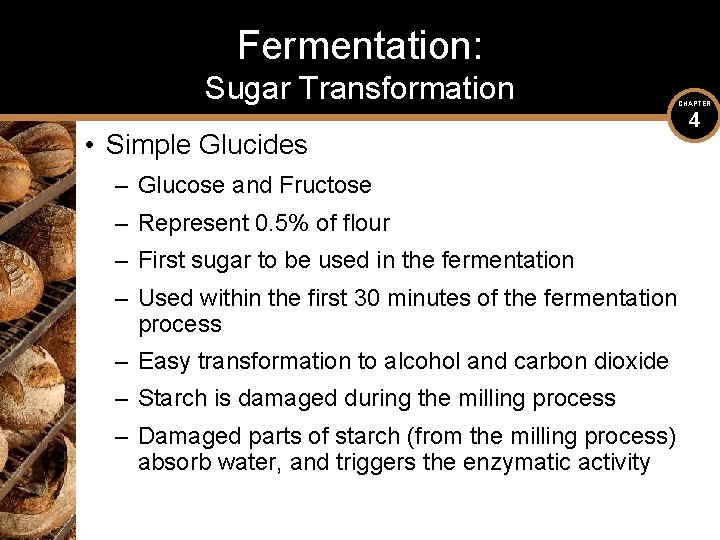 Fermentation: Sugar Transformation • Simple Glucides – Glucose and Fructose – Represent 0. 5%