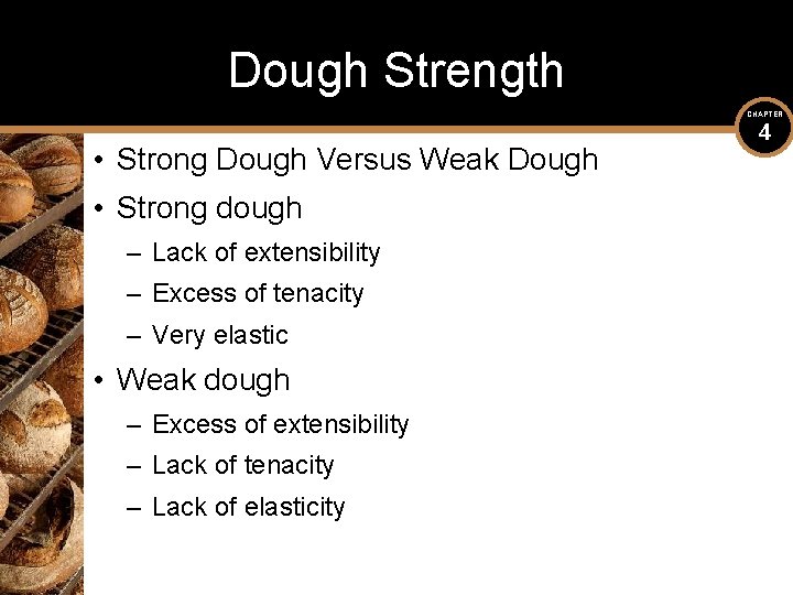Dough Strength CHAPTER • Strong Dough Versus Weak Dough • Strong dough – Lack