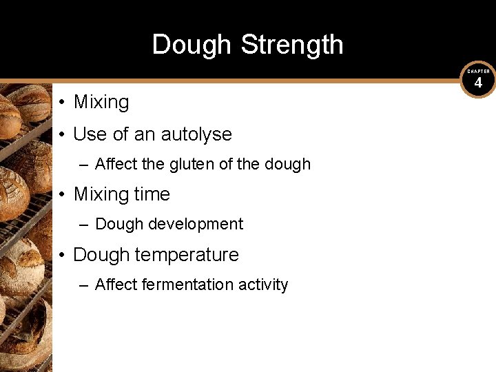 Dough Strength CHAPTER • Mixing • Use of an autolyse – Affect the gluten