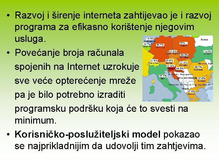  • Razvoj i širenje interneta zahtijevao je i razvoj programa za efikasno korištenje