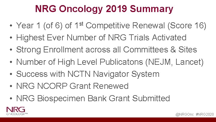 NRG Oncology 2019 Summary • • Year 1 (of 6) of 1 st Competitive