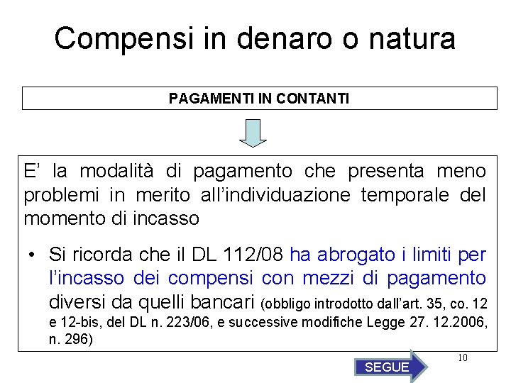 Compensi in denaro o natura PAGAMENTI IN CONTANTI E’ la modalità di pagamento che