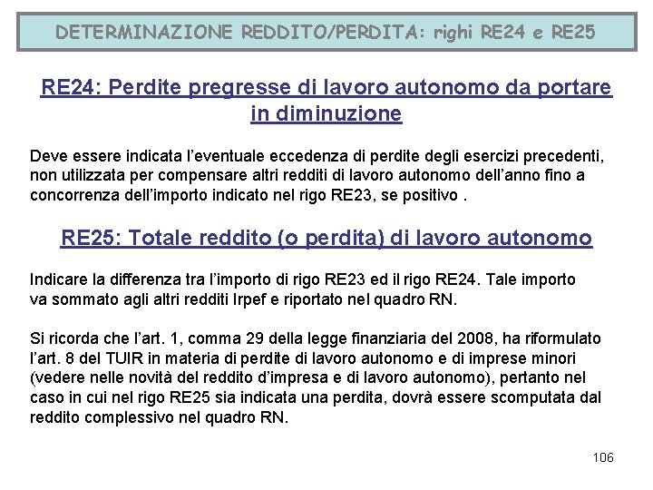 DETERMINAZIONE REDDITO/PERDITA: righi RE 24 e RE 25 RE 24: Perdite pregresse di lavoro