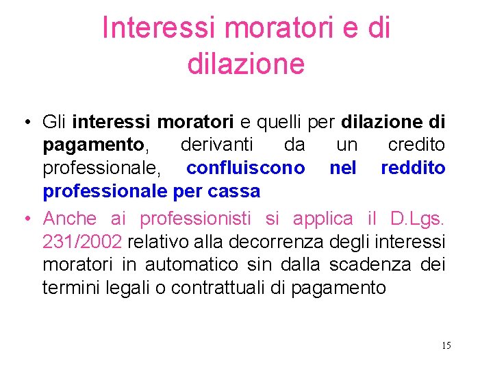 Interessi moratori e di dilazione • Gli interessi moratori e quelli per dilazione di