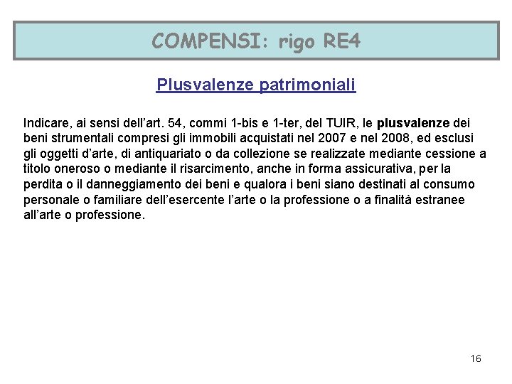 COMPENSI: rigo RE 4 Plusvalenze patrimoniali Indicare, ai sensi dell’art. 54, commi 1 -bis