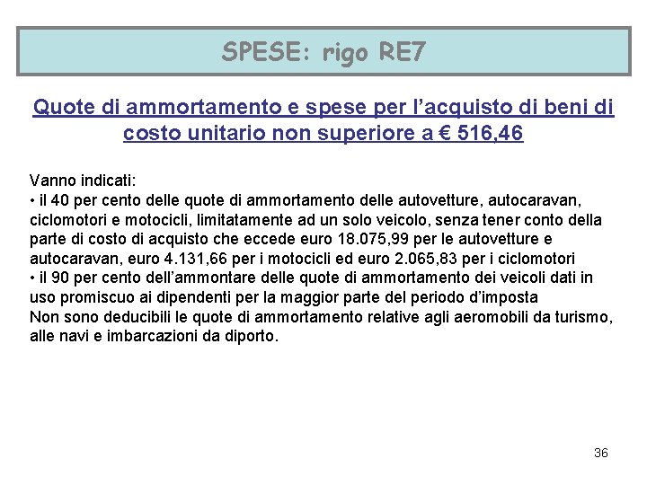 SPESE: rigo RE 7 Quote di ammortamento e spese per l’acquisto di beni di