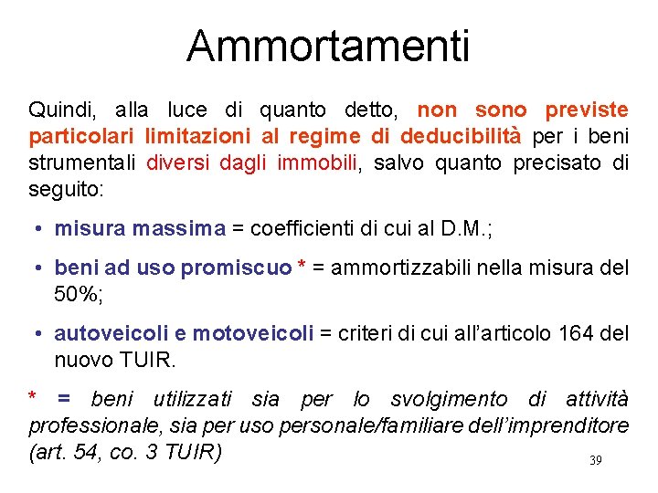 Ammortamenti Quindi, alla luce di quanto detto, non sono previste particolari limitazioni al regime