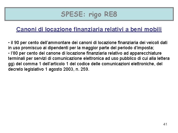 SPESE: rigo RE 8 Canoni di locazione finanziaria relativi a beni mobili • il