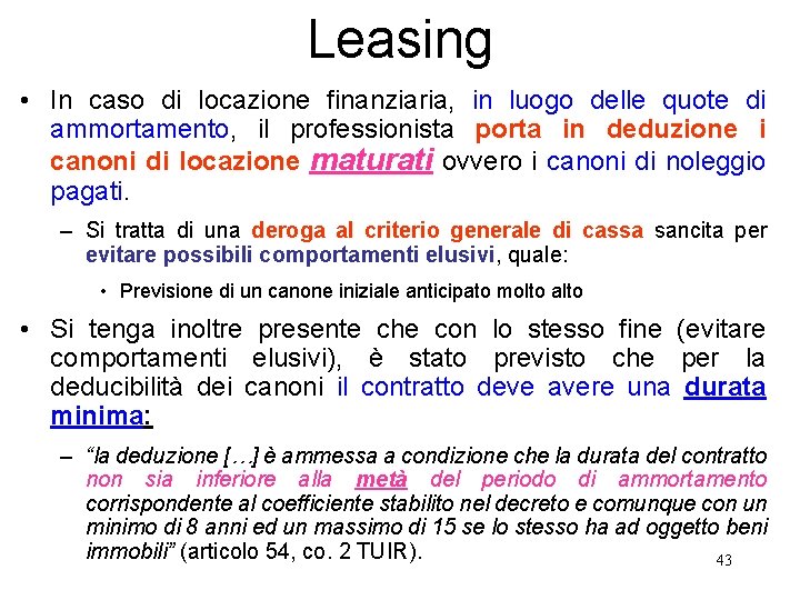 Leasing • In caso di locazione finanziaria, in luogo delle quote di ammortamento, il