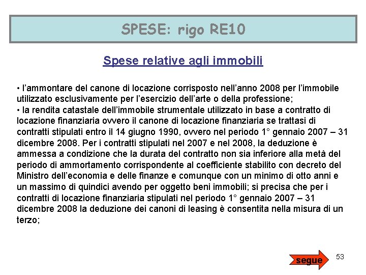 SPESE: rigo RE 10 Spese relative agli immobili • l’ammontare del canone di locazione