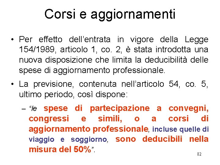 Corsi e aggiornamenti • Per effetto dell’entrata in vigore della Legge 154/1989, articolo 1,