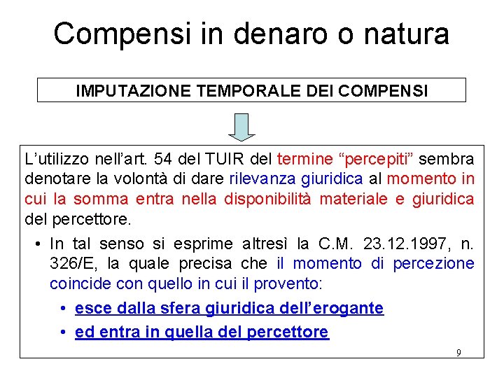 Compensi in denaro o natura IMPUTAZIONE TEMPORALE DEI COMPENSI L’utilizzo nell’art. 54 del TUIR