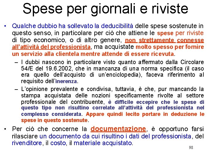 Spese per giornali e riviste • Qualche dubbio ha sollevato la deducibilità delle spese