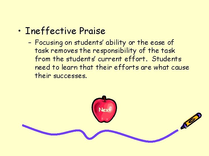  • Ineffective Praise – Focusing on students’ ability or the ease of task