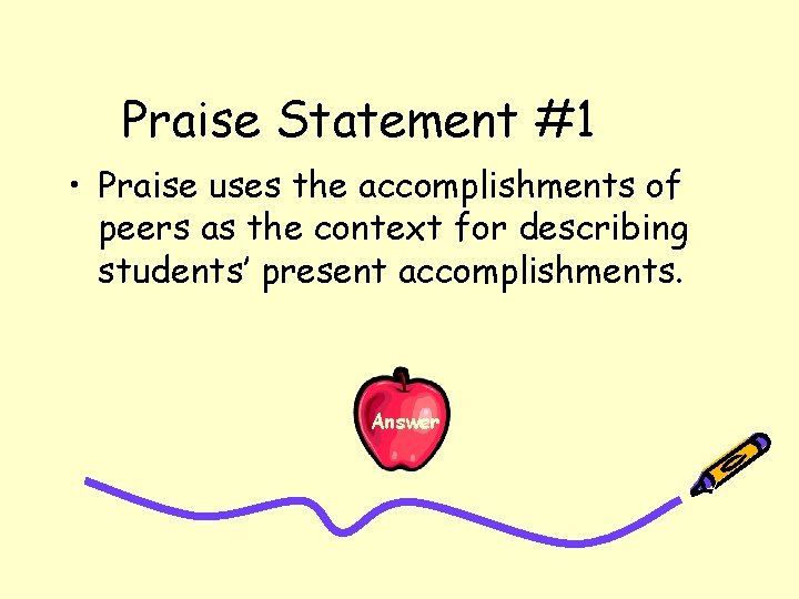 Praise Statement #1 • Praise uses the accomplishments of peers as the context for