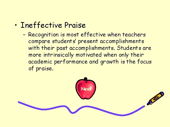  • Ineffective Praise – Recognition is most effective when teachers compare students’ present