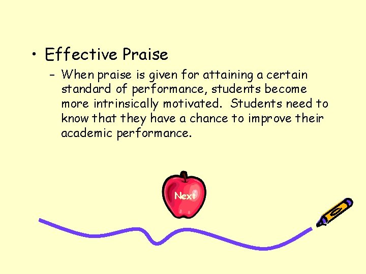  • Effective Praise – When praise is given for attaining a certain standard