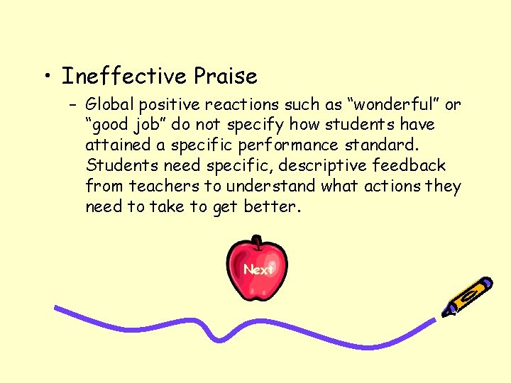  • Ineffective Praise – Global positive reactions such as “wonderful” or “good job”