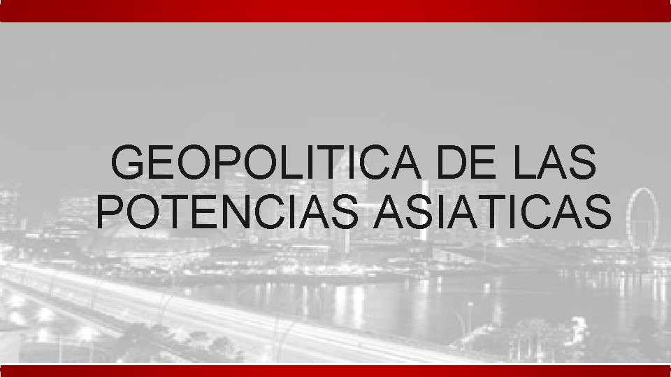 GEOPOLITICA DE LAS POTENCIAS ASIATICAS 