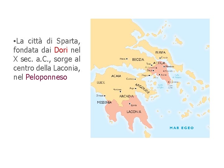  • La città di Sparta, fondata dai Dori nel X sec. a. C.