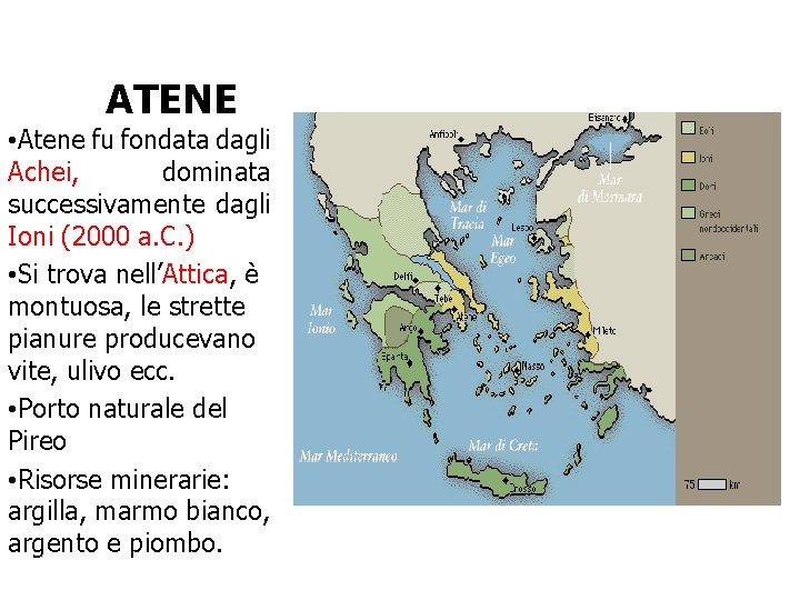 ATENE • Atene fu fondata dagli Achei, dominata successivamente dagli Ioni (2000 a. C.
