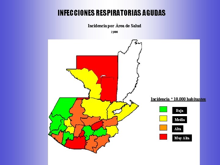 INFECCIONES RESPIRATORIAS AGUDAS Incidencia por Área de Salud 2, 000 Incidencia * 10, 000