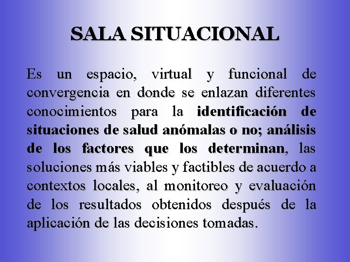 SALA SITUACIONAL Es un espacio, virtual y funcional de convergencia en donde se enlazan