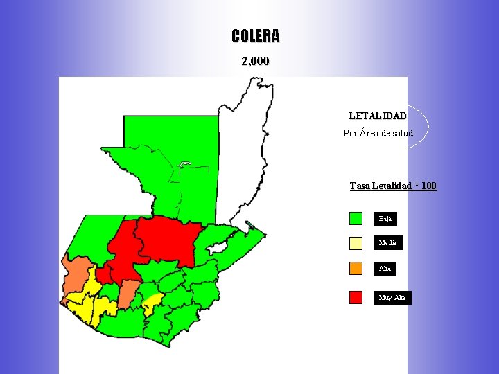 COLERA 2, 000 LETALIDAD Por Área de salud Tasa Letalidad * 100 Baja Media