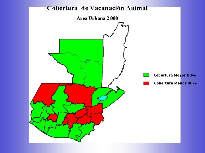 Cobertura de Vacunación Animal Area Urbana 2, 000 Cobertura Mayor 80% Cobertura Menor 80%