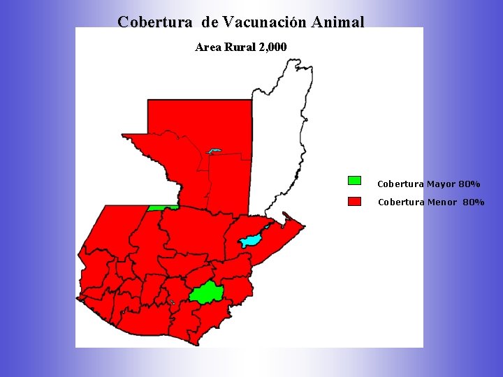 Cobertura de Vacunación Animal Area Rural 2, 000 Cobertura Mayor 80% Cobertura Menor 80%