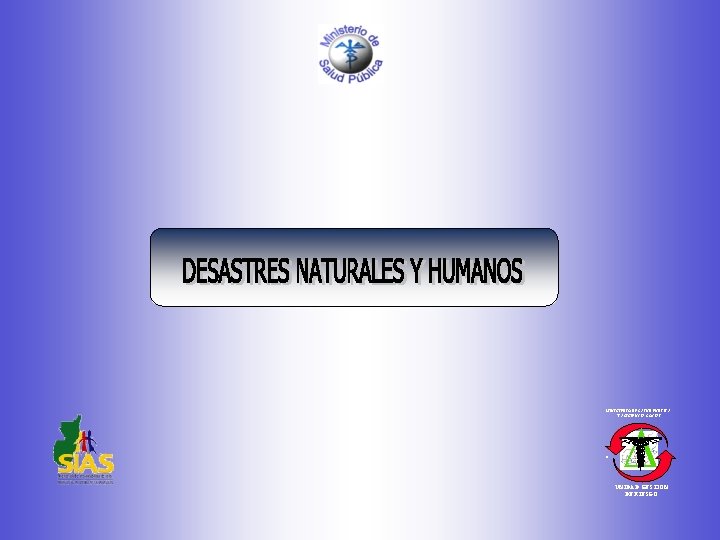 MINISTERIO DE SALUD PUBLICA Y ASISTENCIA SOCIAL . D UNIDAD GESTION DE RIESGO 