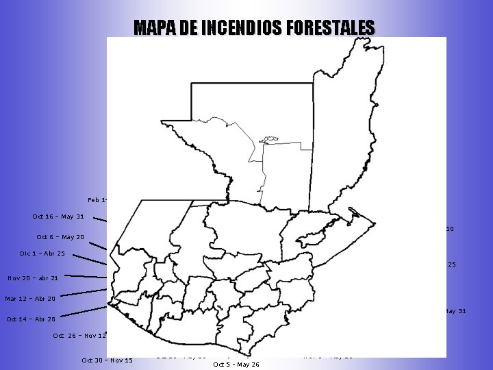 MAPA DE INCENDIOS FORESTALES Dic 1 - May 25 Dic. 29 – May 20