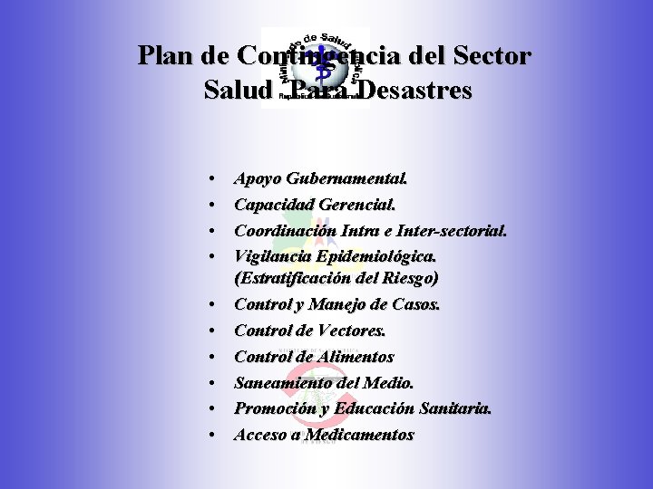 Plan de Contingencia del Sector Salud Para Desastres • • • Apoyo Gubernamental. Capacidad