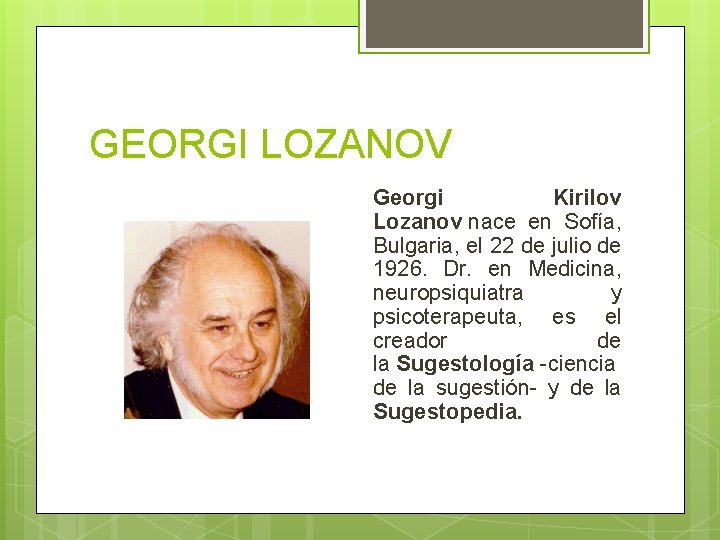 GEORGI LOZANOV Georgi Kirilov Lozanov nace en Sofía, Bulgaria, el 22 de julio de