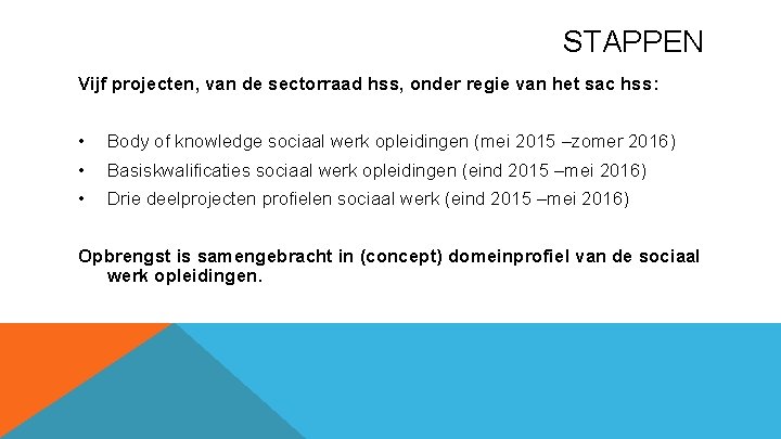 STAPPEN Vijf projecten, van de sectorraad hss, onder regie van het sac hss: •