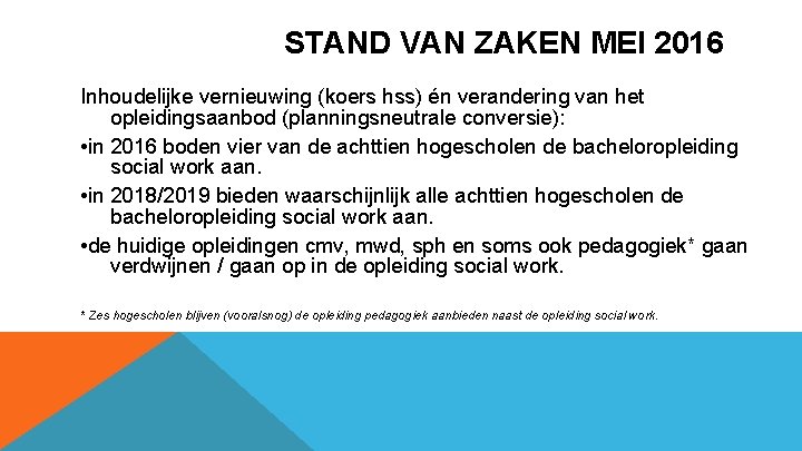 STAND VAN ZAKEN MEI 2016 Inhoudelijke vernieuwing (koers hss) én verandering van het opleidingsaanbod