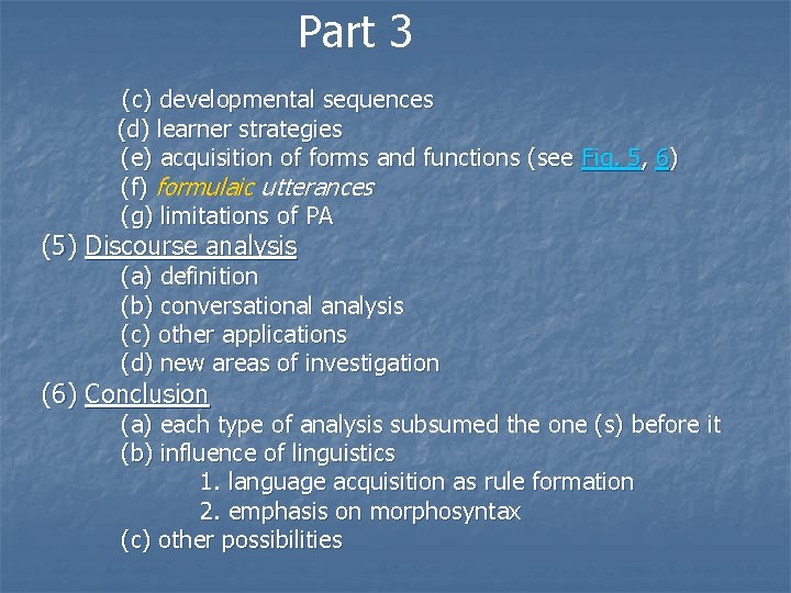 Part 3 (c) developmental sequences (d) learner strategies (e) acquisition of forms and functions