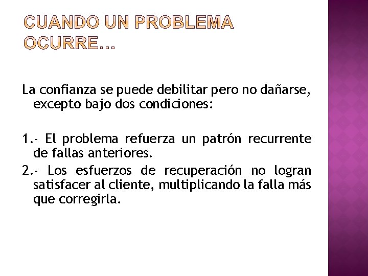 La confianza se puede debilitar pero no dañarse, excepto bajo dos condiciones: 1. -