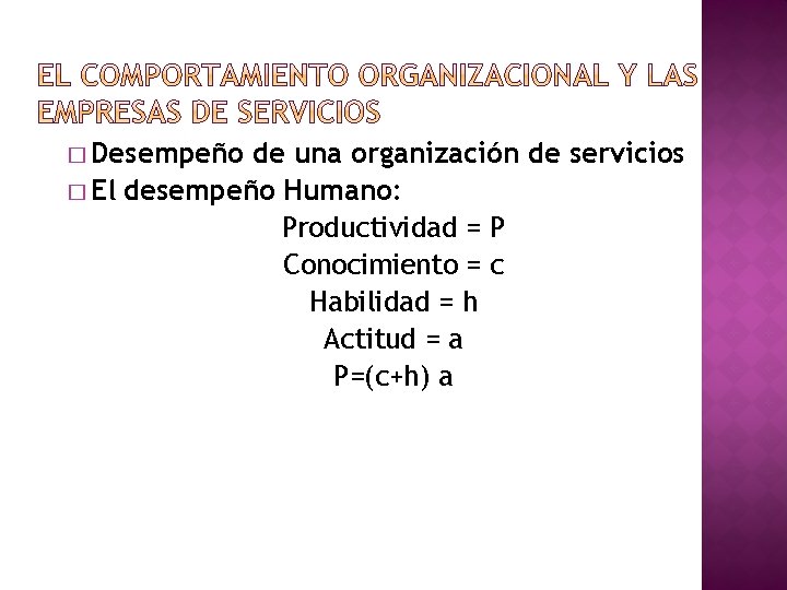 � Desempeño de una organización de servicios � El desempeño Humano: Productividad = P