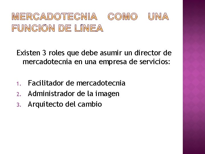 Existen 3 roles que debe asumir un director de mercadotecnia en una empresa de